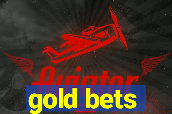 gold bets